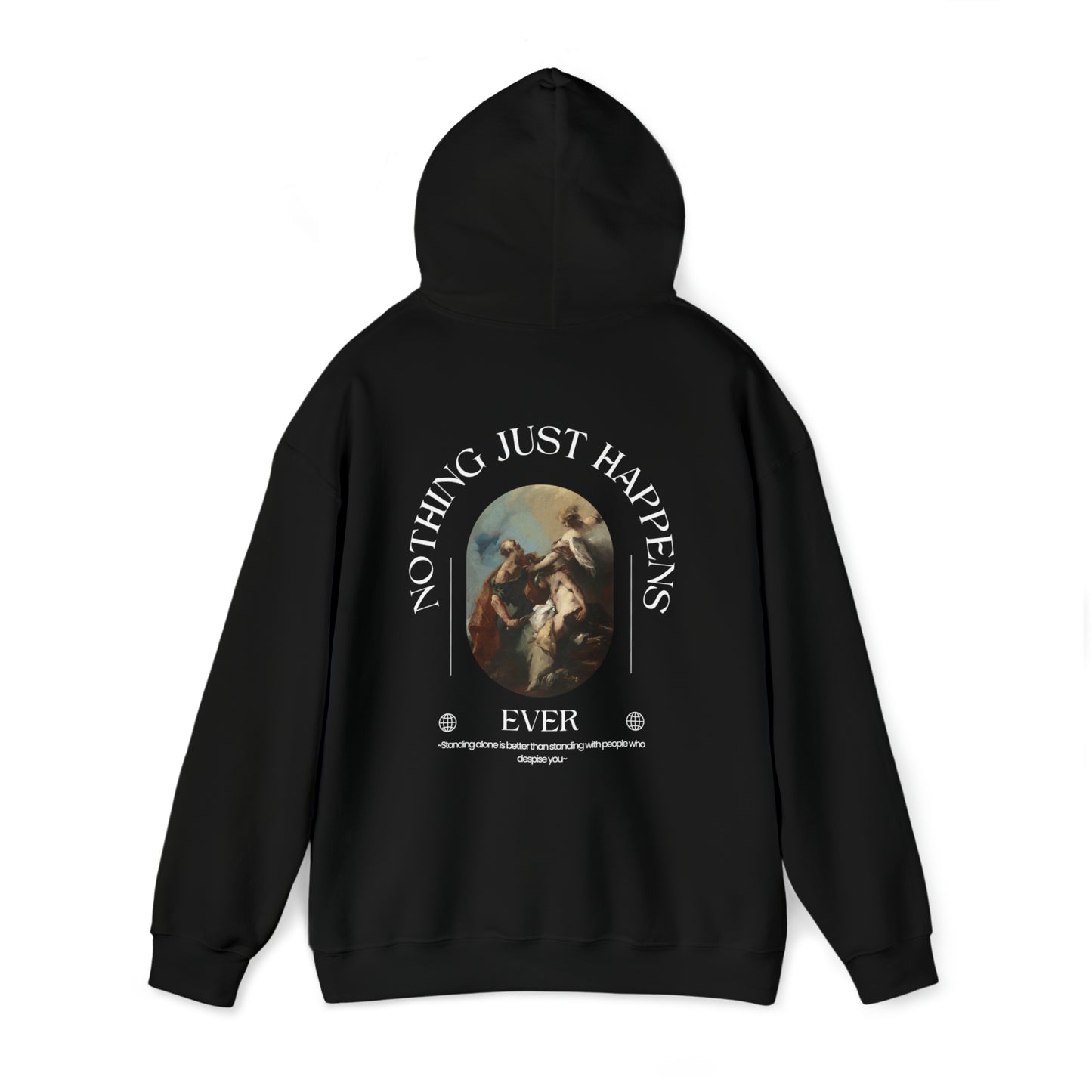 "Nothing Just Happens" Hooded Sweatshirt